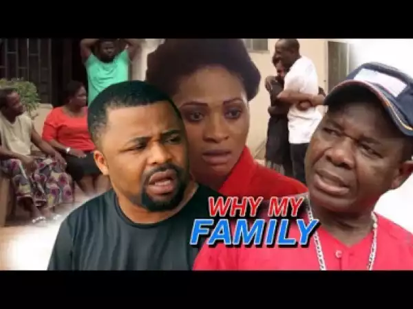 Video: Why My Family Season 1  | 2018 Latest Nigerian Nollywood Movie